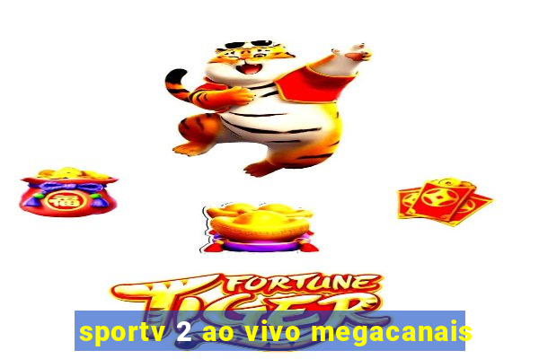 sportv 2 ao vivo megacanais